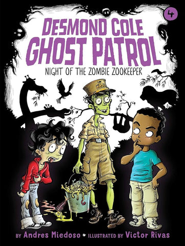 Desmond Cole Ghost Patrol #4: Night of the Zombie Zookeeper